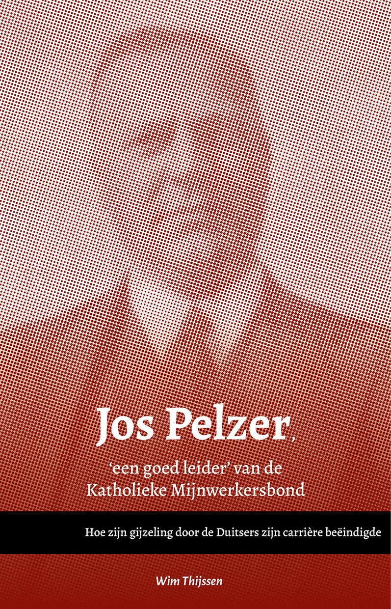 Jos Pelzer, 'een goed leider' van de Katholieke Mijnwerkersbond Jos Pelzer, 'een goed leider' van de Katholieke Mijnwerkersbond